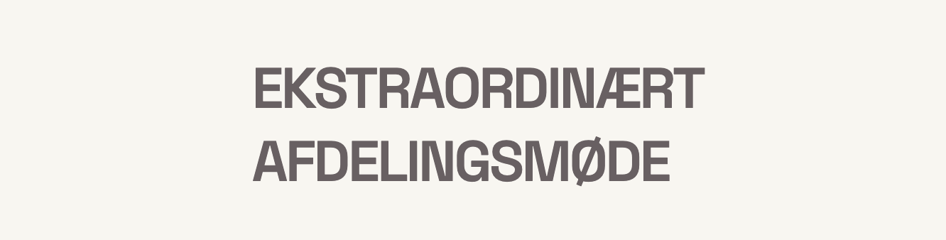 Indkaldelse til ekstraordinært afdelingsmøde